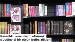 Karanlık romantizmi okumak: Büyüleyici bir türün belirsizlikleri