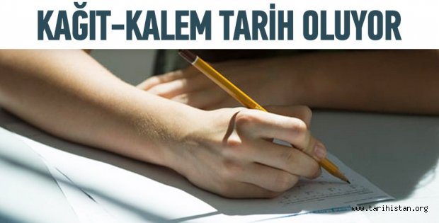 Kâğıt-kalemle sınav tarih oluyor